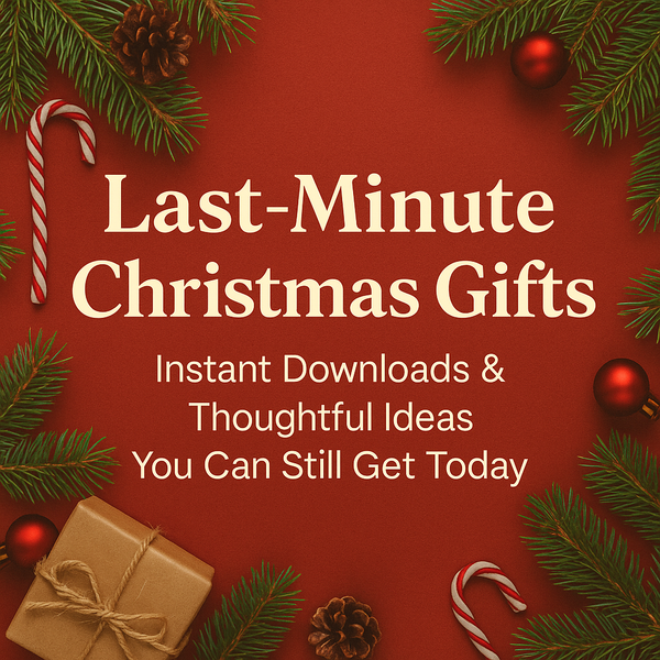 Last-Minute Christmas Gifts: Instant Downloads & Thoughtful Ideas You Can Still Get Today